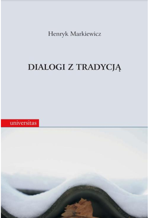 Dialogi z tradycją. Rozprawy i szkice historycznoliterackie