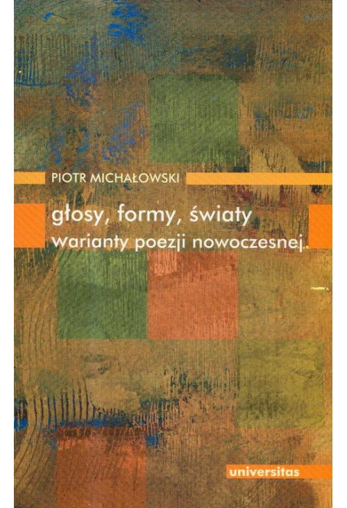 Głosy formy światy warianty poezji nowoczesnej