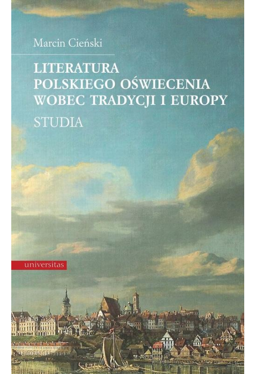 Literatura polskiego oświecenia wobec tradycji i Europy