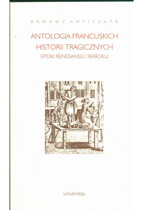 Krwawy amfiteatr Antologia francuskich historii dramatycznych