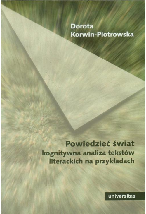 Powiedzieć świat Kognitywna analiza tekstów literackich na przykładach