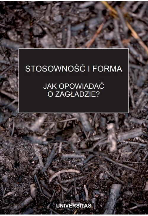 Stosowność i forma. Jak opowiadać o zagładzie?