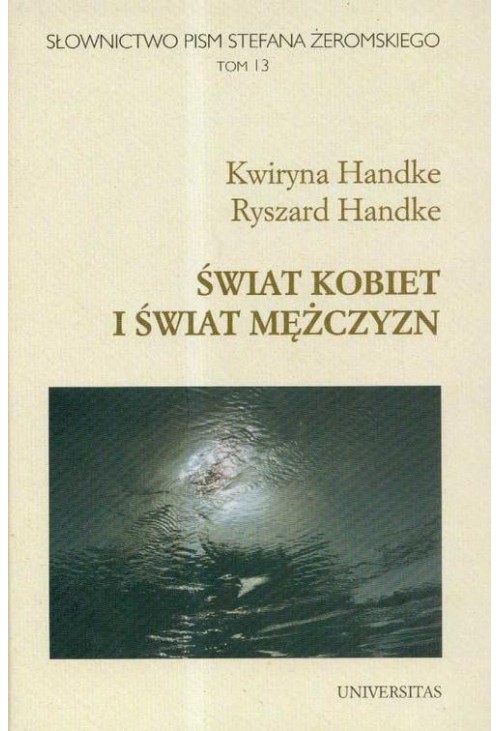 Słownictwo pism Stefana Żeromskiego Świat kobiet i świat mężczyzn t.13