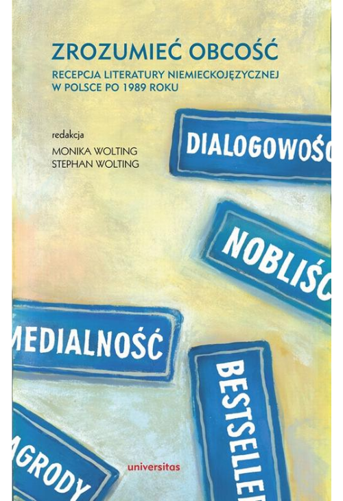 Zrozumieć obcość. Recepcja literatury niemieckojęzycznej w Polsce po 1989 roku