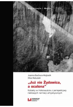 „Już nie Żydowica, a ocalona”
