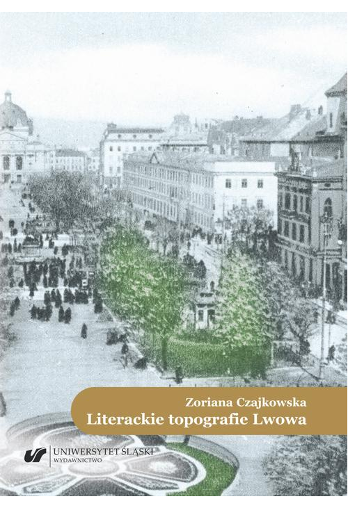 Literackie topografie Lwowa. Szkice komparatystyczne