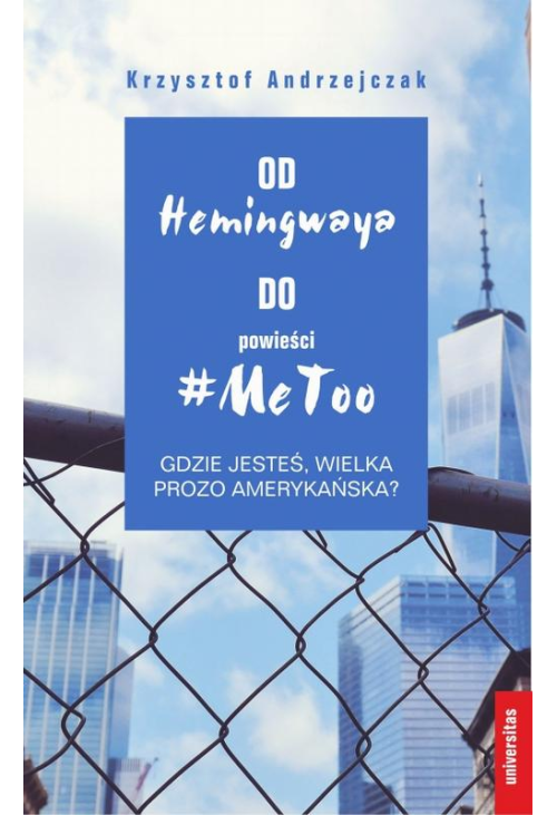 Od Hemingwaya do powieści MeToo Gdzie jesteś, wielka prozo amerykańska?