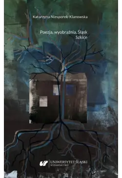 Poezja, wyobraźnia, Śląsk....