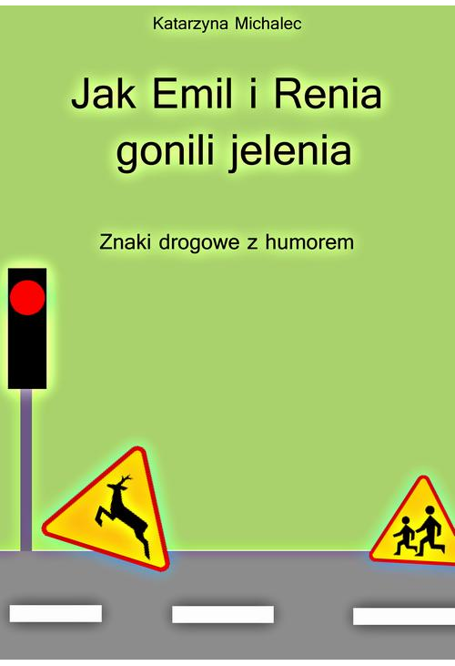 Jak Emil i Renia gonili jelenia. Znaki drogowe z humorem