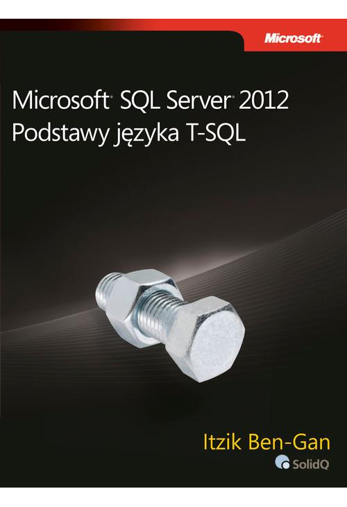 Microsoft SQL Server 2012 Podstawy języka T-SQL