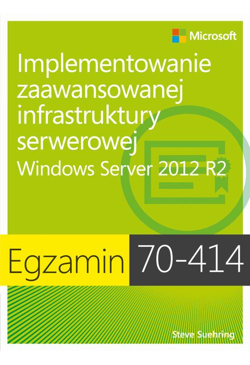 Egzamin 70-414: Implementowanie zaawansowanej infrastruktury serwerowej Windows Server 2012 R2