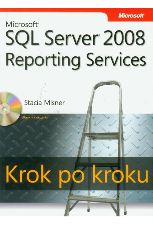 Microsoft SQL Server 2008 Reporting Services Krok po kroku