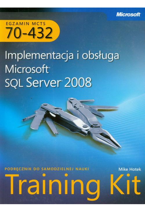 MCTS Egzamin 70-432: Implementacja i obsługa Microsoft SQL Server 2008 Training Kit