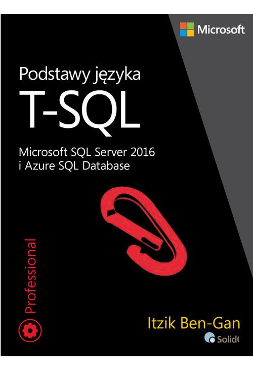 Podstawy języka T-SQL Microsoft SQL Server 2016 i Azure SQL Database