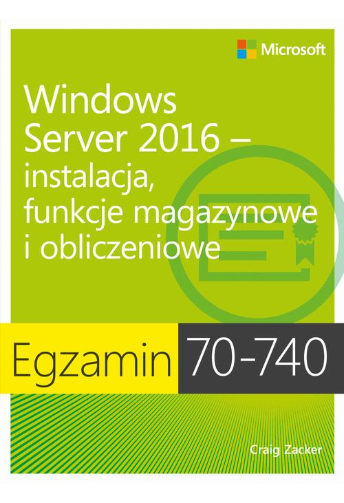 Egzamin 70-740: Windows Server 2016 - Instalacja, funkcje magazynowe i obliczeniowe