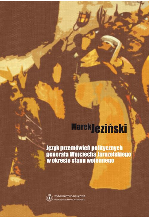 Język przemówień politycznych generała Wojciecha Jaruzelskiego w okresie stanu wojennego