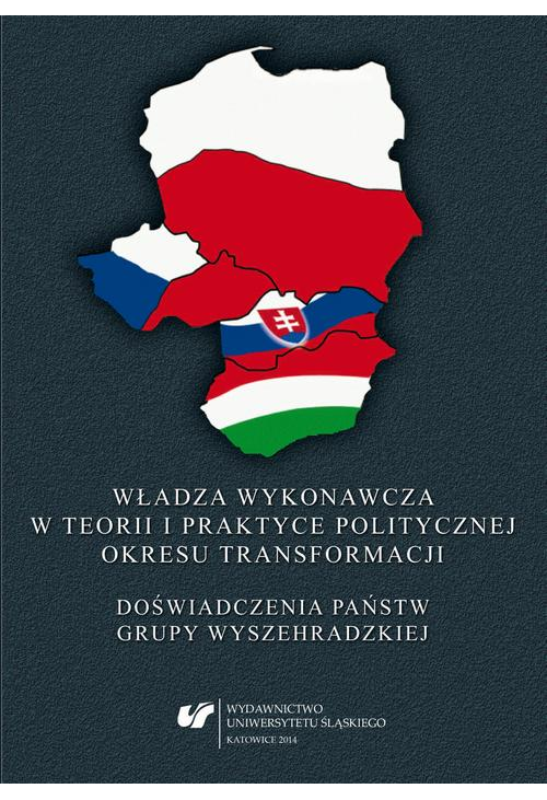 Władza wykonawcza w teorii i praktyce politycznej okresu transformacji