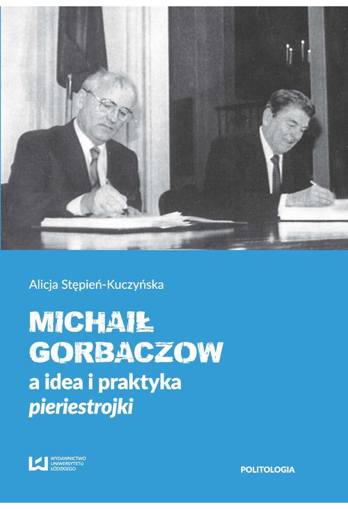 Michaił Gorbaczow a idea i praktyka pieriestrojki