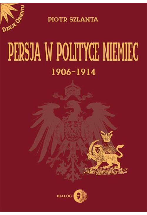 Persja w polityce Niemiec 1906-1914 na tle rywalizacji rosyjsko-brytyjskiej