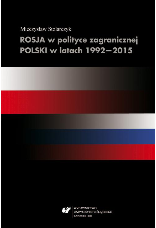 Rosja w polityce zagranicznej Polski w latach 1992–2015