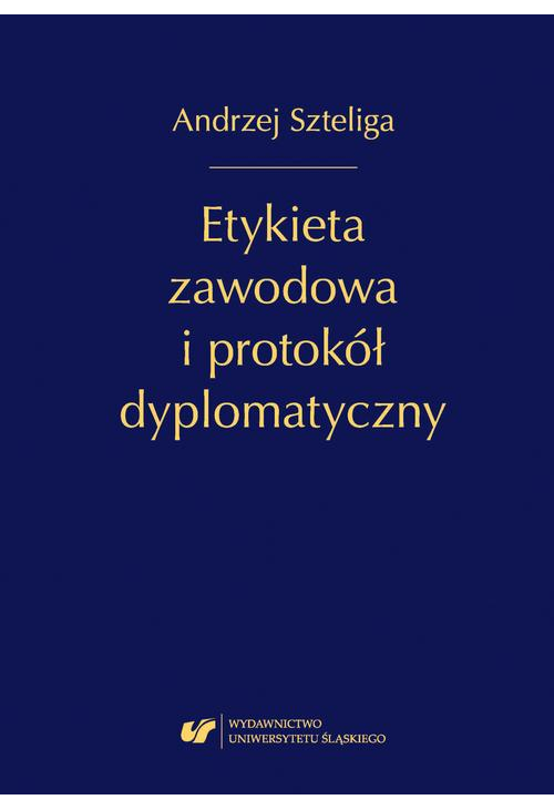 Etykieta zawodowa i protokół dyplomatyczny. Wyd. 1. popr.