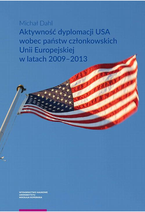 Aktywność dyplomacji USA wobec państw członkowskich Unii Europejskiej w latach 2009–2013