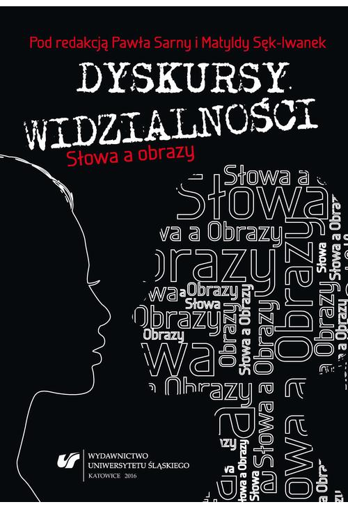 Dyskursy widzialności. Słowa a obrazy