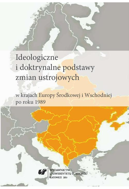 Ideologiczne i doktrynalne podstawy zmian ustrojowych w krajach Europy Środkowej i Wschodniej po roku 1989