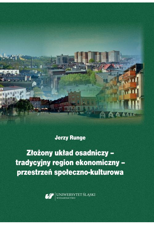 Złożony układ osadniczy – tradycyjny region ekonomiczny – przestrzeń społeczno‐kulturowa