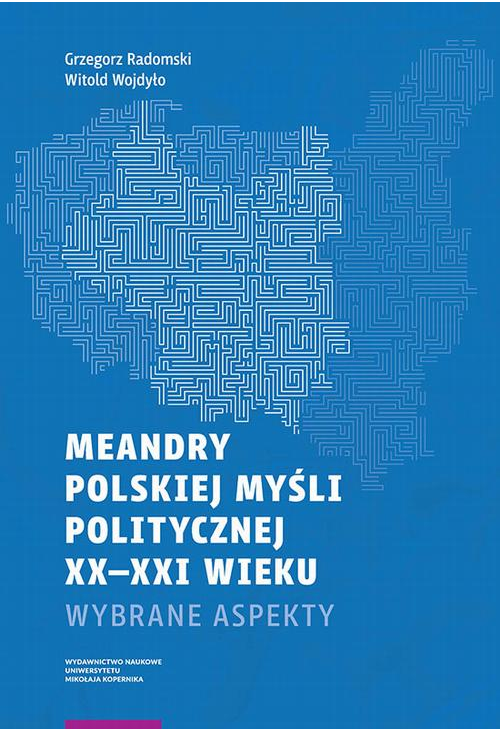 Meandry polskiej myśli politycznej XX-XXI wieku