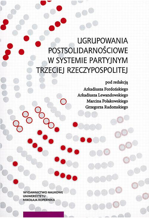 Ugrupowania postsolidarnościowe w systemie partyjnym Trzeciej Rzeczypospolitej