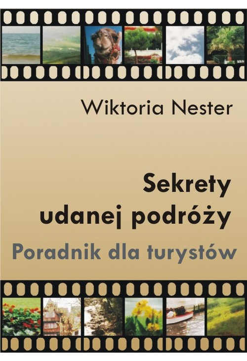 Sekrety udanej podróży. Poradnik dla turystów