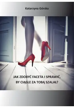 Jak zdobyć faceta i...