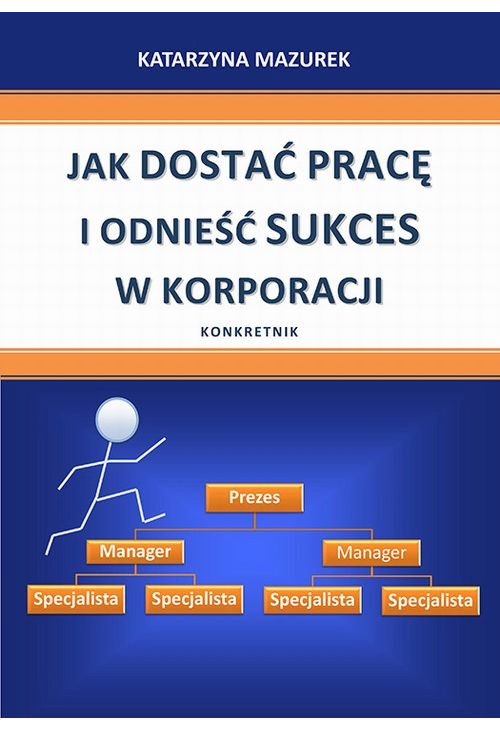 Jak dostać pracę i odnieść sukces w korporacji