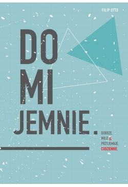 Domijemnie. Dobrze, miło i...