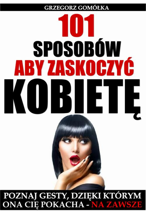 101 Sposobów, Aby Zaskoczyć Kobietę