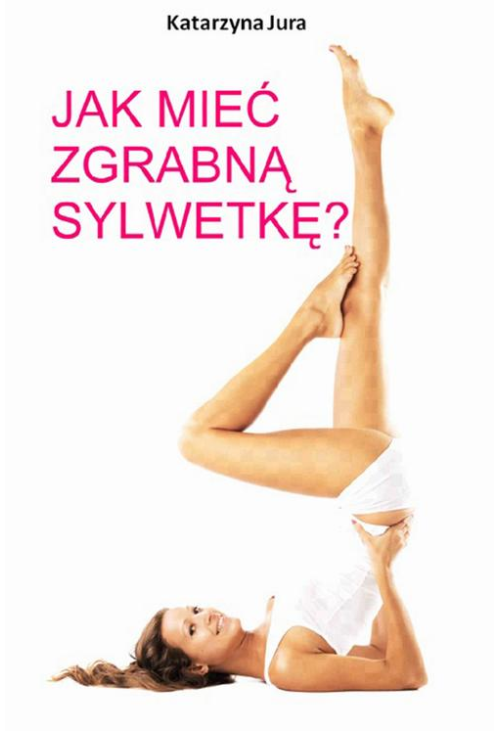 Jak mieć zgrabną sylwetkę?