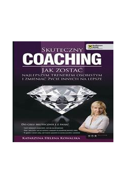 Skuteczny coaching. Jak...