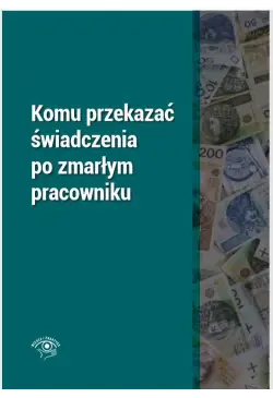 Komu przekazać świadczenia...