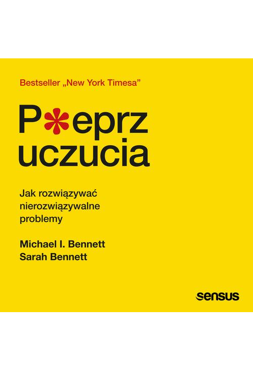 Pieprz uczucia. Jak rozwiązywać nierozwiązywalne problemy