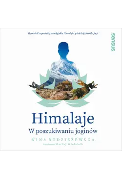 Himalaje. W poszukiwaniu...