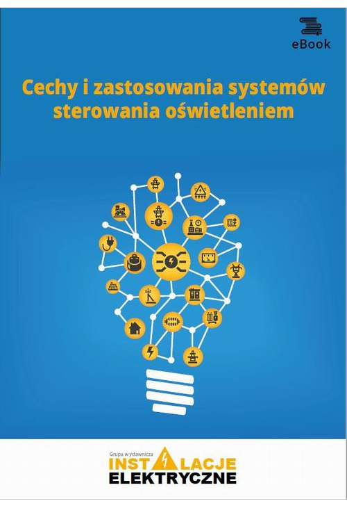 Cechy i zastosowania systemów sterowania oświetleniem (e-book)