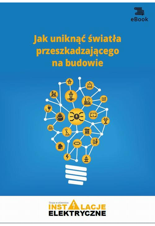 Jak uniknąć światła przeszkadzającego na budowie (E-book)