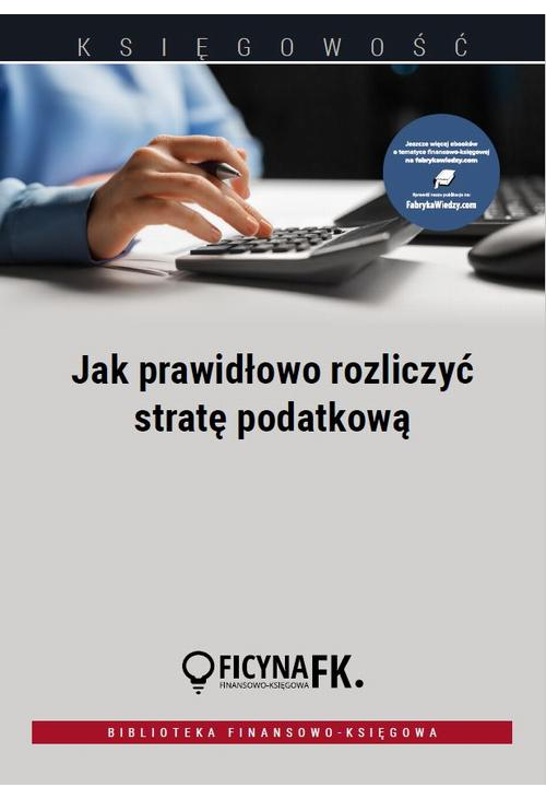 Jak prawidłowo rozliczyć stratę podatkową