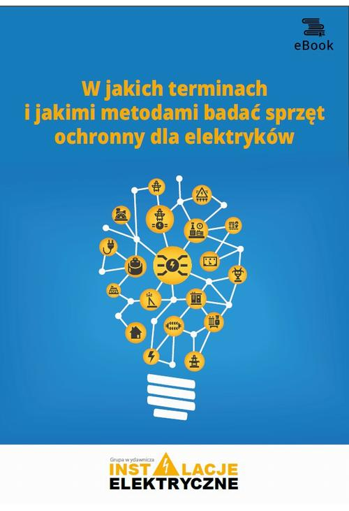 W jakich terminach i jakimi metodami badać sprzęt ochronny dla elektryków