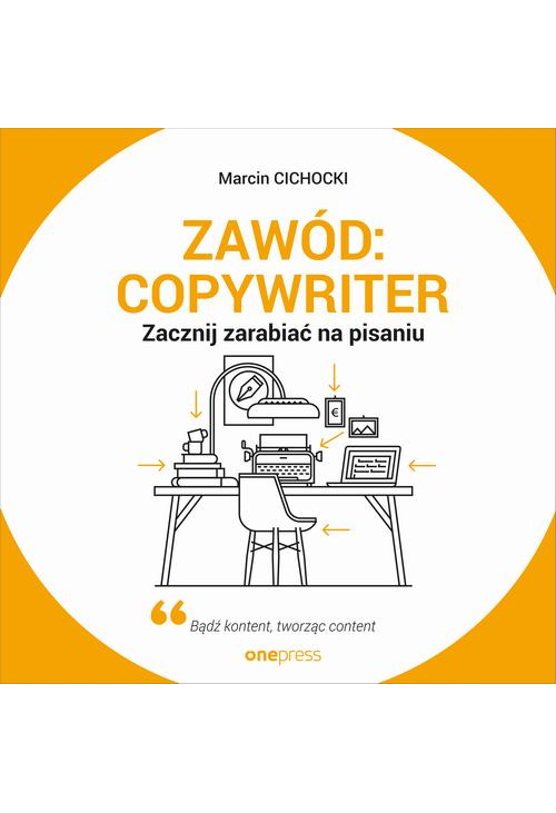 Zawód: copywriter. Zacznij zarabiać na pisaniu