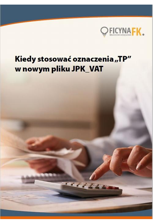 Kiedy stosować oznaczenia „TP” w nowym pliku JPK_VAT