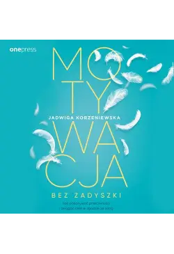 Motywacja bez zadyszki. Jak...