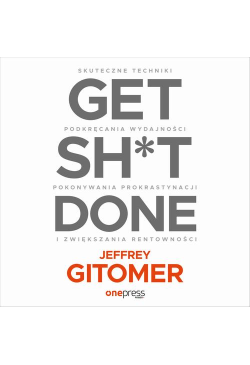 Get Sh*t Done. Skuteczne...