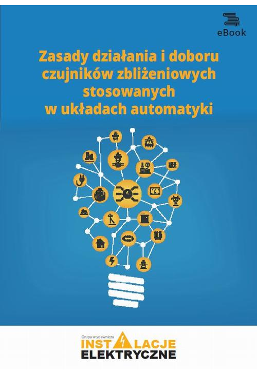 Zasady działania i doboru czujników zbliżeniowych stosowanych w układach automatyki